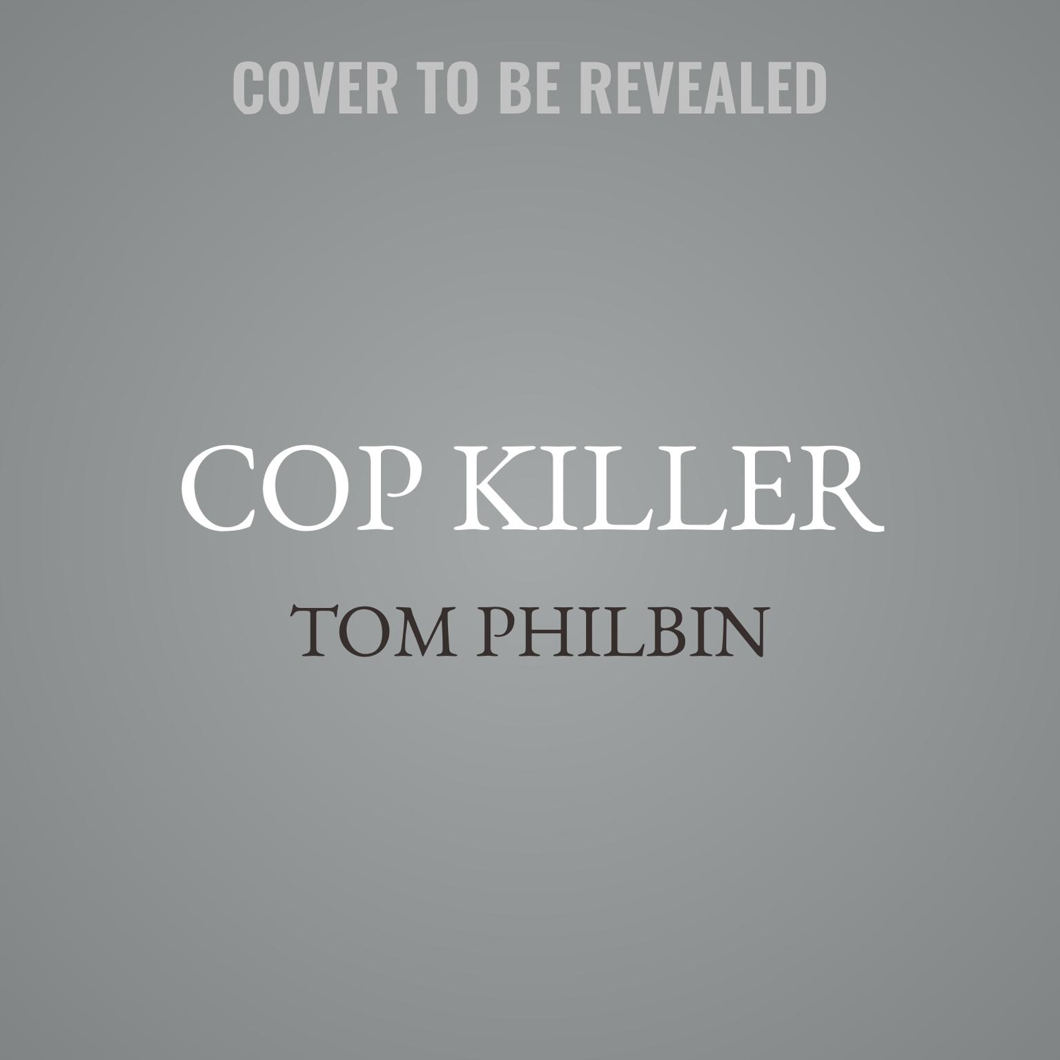 Cop Killer: A Precinct Siberia Novel Audiobook, by Tom Philbin