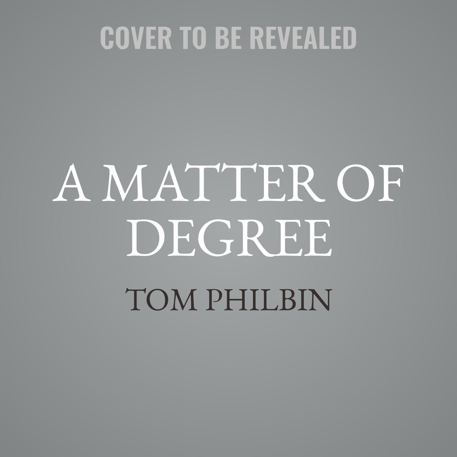 A Matter of Degree: A Precinct Siberia Novel Audiobook, by Tom Philbin