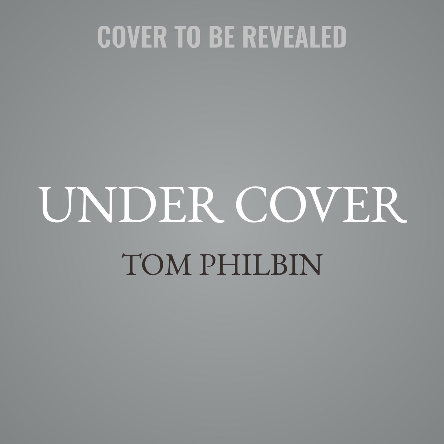 Under Cover: A Precinct Siberia Novel Audiobook, by Tom Philbin