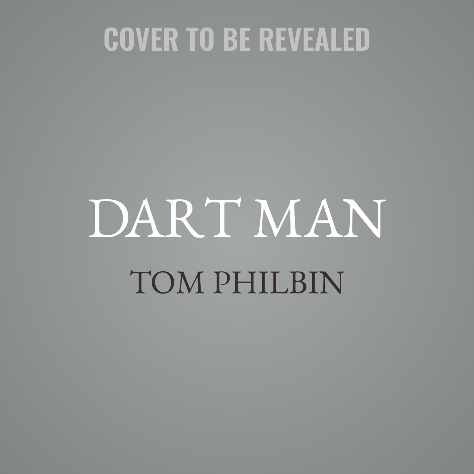 Dart Man: A Precinct Siberia Novel Audiobook, by Tom Philbin