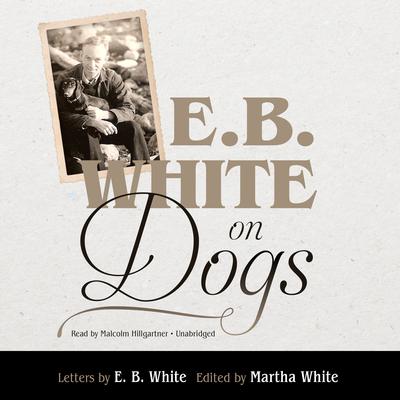 E. B. White on Dogs Audiobook, by E. B. White