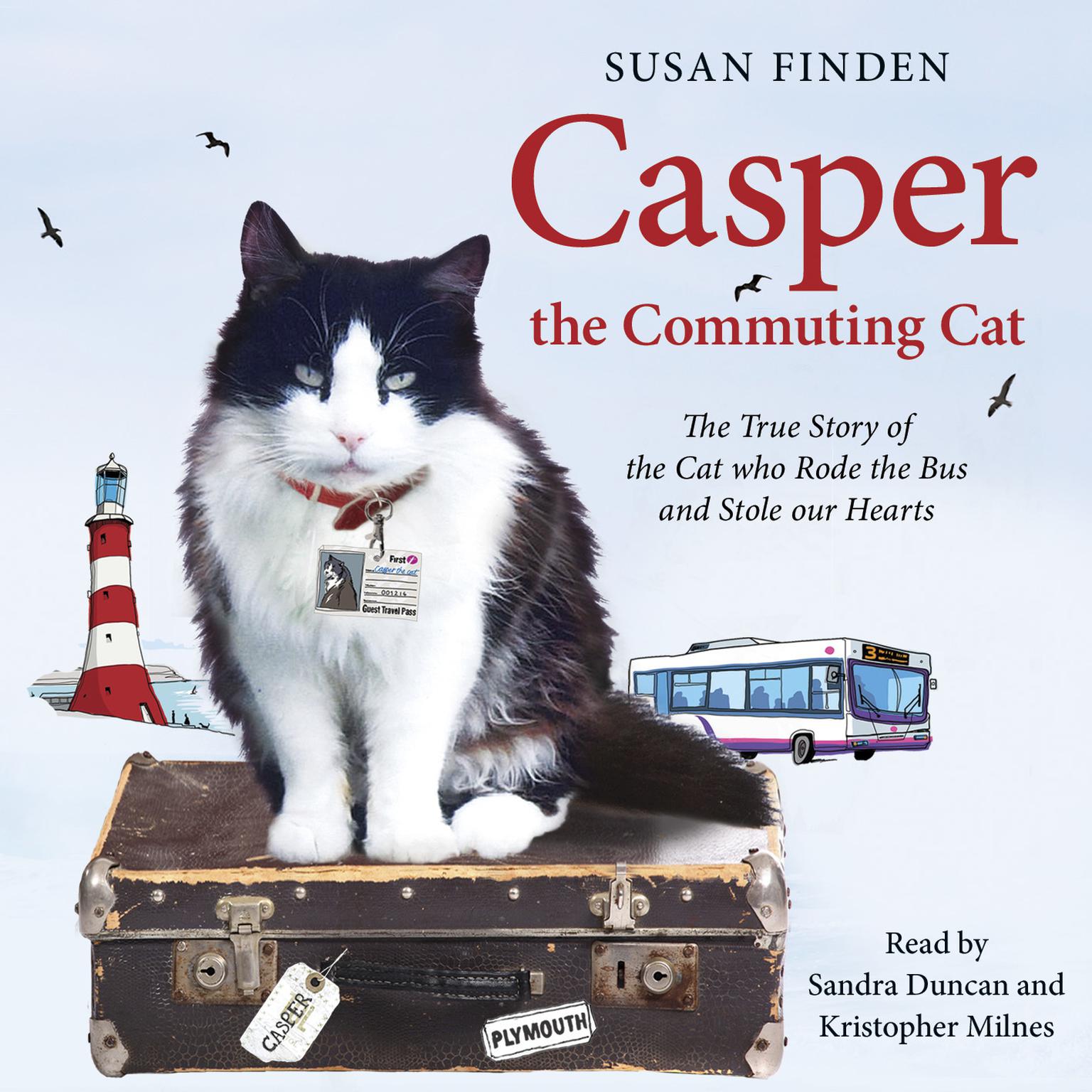 Casper the Commuting Cat: The True Story of the Cat who Rode the Bus and Stole our Hearts Audiobook, by Susan Finden