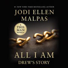 ALL I AM: DREWS STORY Audiobook, by Jodi Ellen Malpas