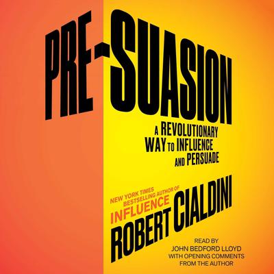 Pre-Suasion: Channeling Attention for Change Audiobook, by Robert Cialdini