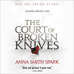The Court of Broken Knives Audiobook, by Anna Smith Spark