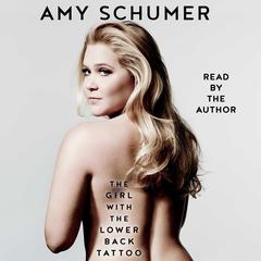 The Girl with the Lower Back Tattoo Audiobook, by Amy Schumer