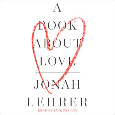 A Book About Love Audiobook, by Jonah Lehrer