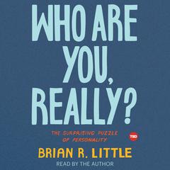 Who Are You, Really?: The Surprising Puzzle of Personality Audiobook, by Brian R. Little