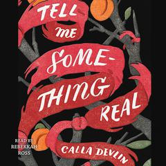 Tell Me Something Real Audiobook, by Calla Devlin