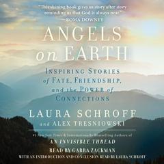 Angels on Earth: Inspiring Stories of Fate, Friendship, and the Power of Connections Audiobook, by Laura Schroff