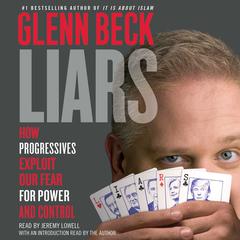 Liars: How Progressives Exploit Our Fears for Power and Control Audiobook, by 