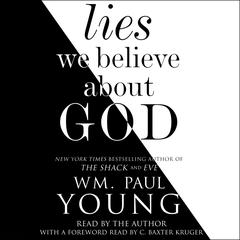 Lies We Believe About God Audiobook, by William Paul Young