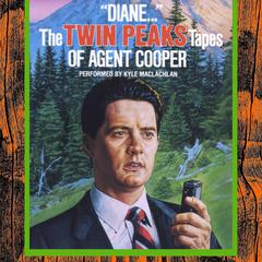 Diane…: The Twin Peaks Tapes of Agent Cooper Audiobook, by Lynch Frost Productions