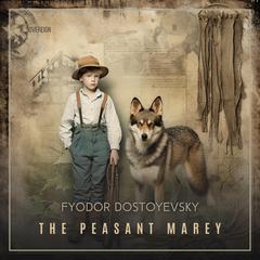 The Peasant Marey Audiobook, by Fyodor Dostoevsky