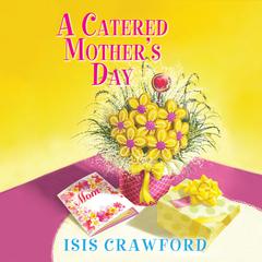 A Catered Mother’s Day Audiobook, by Isis Crawford