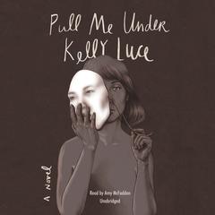 Pull Me Under Audiobook, by Kelly Luce