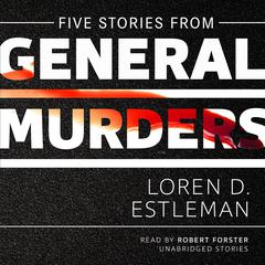 Five Stories from General Murders Audiobook, by Loren D. Estleman