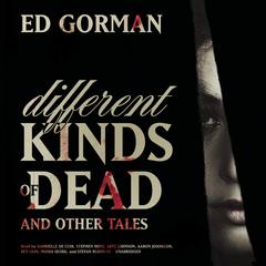 Different Kinds of Dead, and Other Tales Audiobook, by Ed Gorman