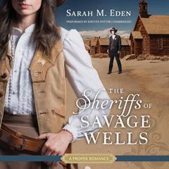 The Sheriffs of Savage Wells Audiobook, by Sarah M. Eden