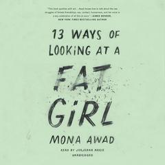 13 Ways of Looking at a Fat Girl Audiobook, by Mona  Awad