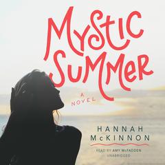 Mystic Summer: A Novel Audiobook, by Hannah McKinnon