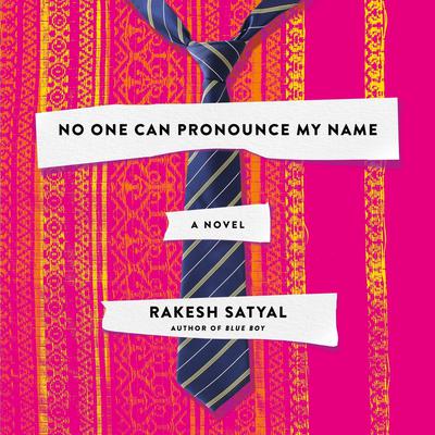 No One Can Pronounce My Name: A Novel Audiobook, by Rakesh Satyal