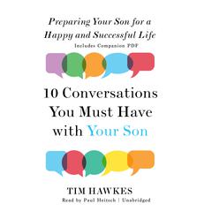 Ten Conversations You Must Have with Your Son: Preparing Your Son for a Happy and Successful Life Audiobook, by 