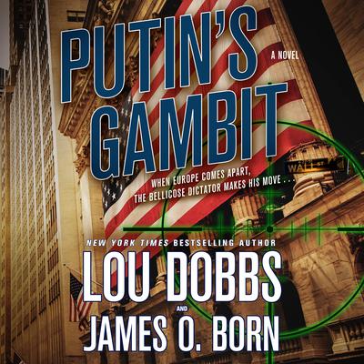 Putins Gambit: A Novel Audiobook, by Lou Dobbs