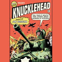 Knucklehead: Tall Tales and Almost True Stories of Growing up Scieszka Audiobook, by 