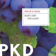 Mary and the Giant Audiobook, by Philip K. Dick