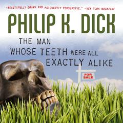 The Man Whose Teeth Were All Exactly Alike Audiobook, by Philip K. Dick