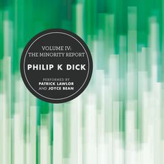 Volume IV: The Minority Report Audiobook, by Philip K. Dick