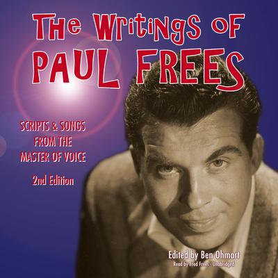 The Writings of Paul Frees: Scripts and Songs from the Master of Voice, 2nd Edition Audiobook, by Paul Frees