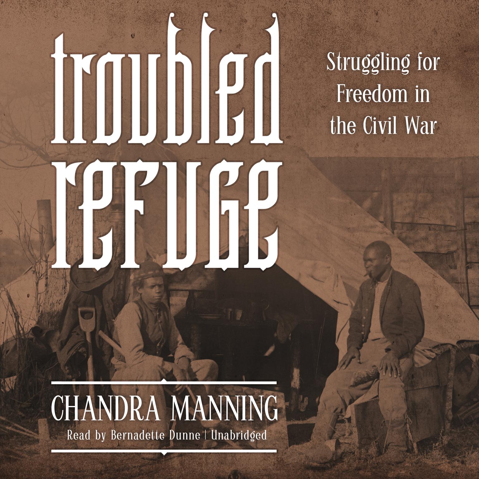Troubled Refuge: Struggling for Freedom in the Civil War Audiobook, by Chandra Manning