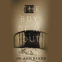 The Boys of My Youth Audiobook, by Jo Ann Beard
