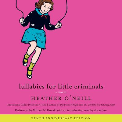 Lullabies for Little Criminals: A Novel Audiobook, by Heather O'Neill
