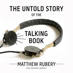 The Untold Story of the Talking Book Audiobook, by 