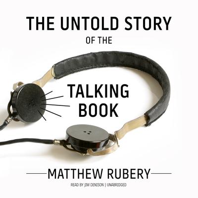The Untold Story of the Talking Book Audiobook, by 