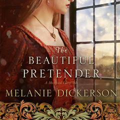 The Beautiful Pretender Audiobook, by Melanie Dickerson