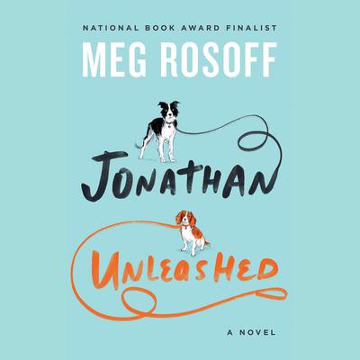 Jonathan Unleashed: A Novel Audiobook, by Meg Rosoff