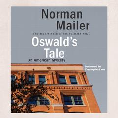 Oswald's Tale: An American Mystery Audiobook, by Norman Mailer