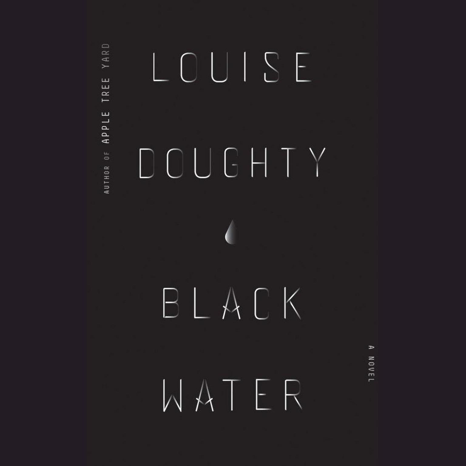 Black Water: A Novel Audiobook, by Louise Doughty