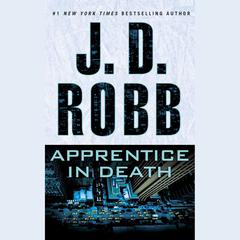 Apprentice in Death Audiobook, by J. D. Robb