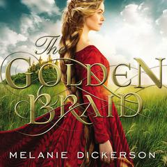 The Golden Braid Audiobook, by Melanie Dickerson