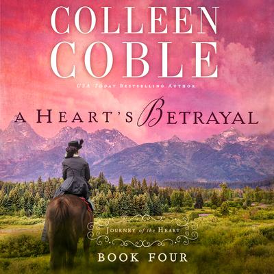 A Heart's Betrayal Audiobook, by Colleen Coble