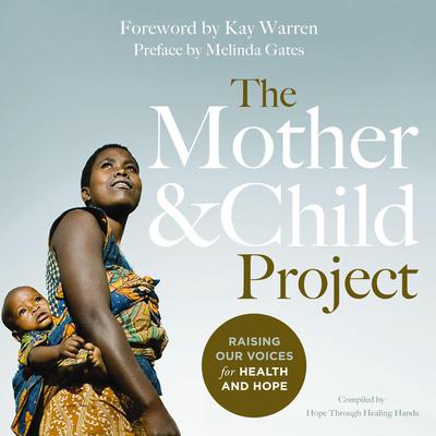 The Mother and Child Project: Raising Our Voices for Health and Hope Audiobook, by Zondervan