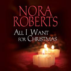 All I Want for Christmas Audiobook, by Nora Roberts
