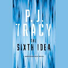 The Sixth Idea Audiobook, by P. J. Tracy