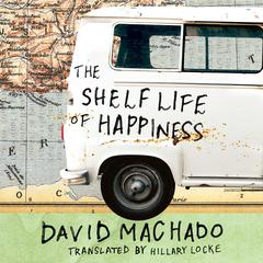 The Shelf Life of Happiness Audiobook, by David Machado