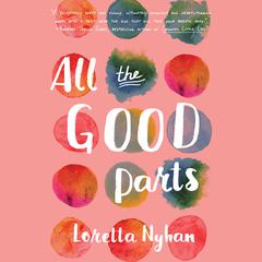 All the Good Parts Audiobook, by Loretta Nyhan